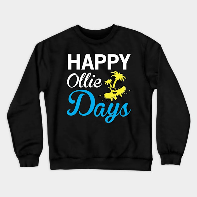 Happy Ollie Days - Skateboard Crewneck Sweatshirt by CRE4TIX